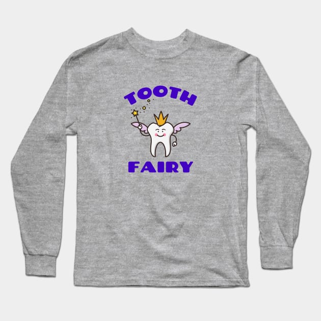Tooth Fairy - Cute Tooth Fairy Pun Long Sleeve T-Shirt by Allthingspunny